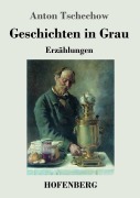 Cover-Bild zum Titel 'Geschichten in Grau' von 'Anton Tschechow'