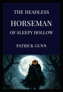 Cover-Bild zum Titel 'The Headless Horseman Of Sleepy Hollow' von 'Patrick Gunn'