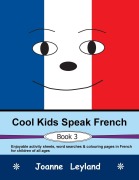 Cover-Bild zum Titel 'Cool Kids Speak French - Book 3' von 'Joanne Leyland'