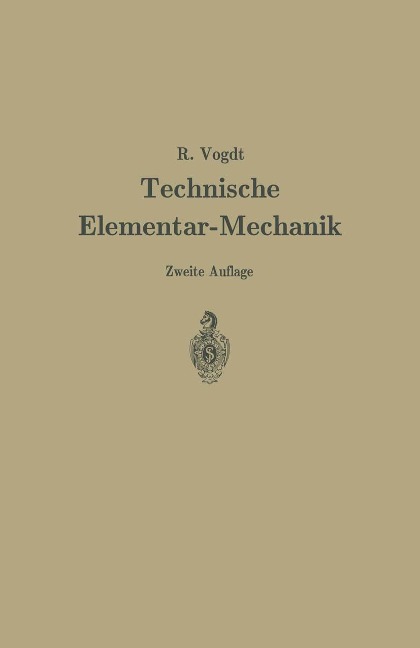 Technische Elementar-Mechanik - Rudolf Vogdt