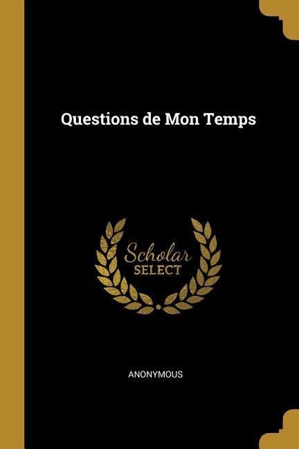 Questions de Mon Temps - Anonymous