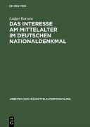 Cover-Bild zum Titel 'Das Interesse am Mittelalter im Deutschen Nationaldenkmal' von 'Ludger Kerssen'