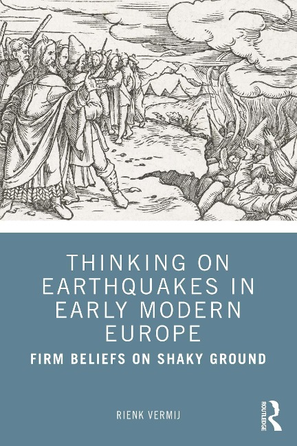 Thinking on Earthquakes in Early Modern Europe - Rienk Vermij