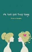 Ne sois pas trop sage - Emilie Le Boulaire