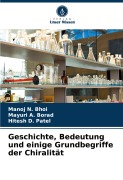 Cover-Bild zum Titel 'Geschichte, Bedeutung und einige Grundbegriffe der Chiralität' von 'Manoj N. Bhoi, Mayuri A. Borad, Hitesh D. Patel'