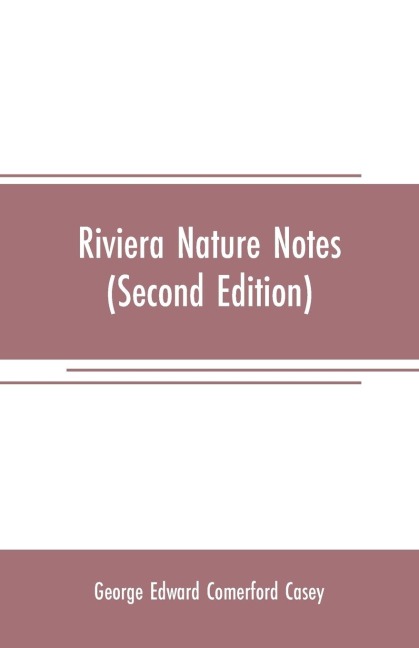 Riviera nature notes - George Edward Comerford Casey