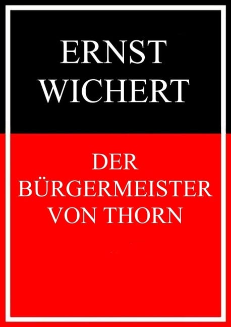 Der Bürgermeister von Thorn - Ernst Wichert