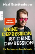 Cover-Bild zum Titel 'Meine Depression ist deine Depression' von 'Maxi Gstettenbauer'