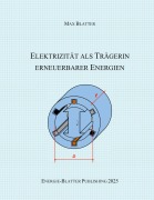 Cover-Bild zum Titel 'Elektrizität als Trägerin erneuerbarer Energien' von 'Max Blatter'