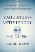 Cover-Bild zum Titel 'Vagusnerv-Aktivierung zur Heilung: Ein wissenschaftlich fundiertes System zur Linderung von Stress, Angst und Depression und für mehr emotionales Gleichgewicht in unter 10 Minuten täglich' von 'Edric Kemp'