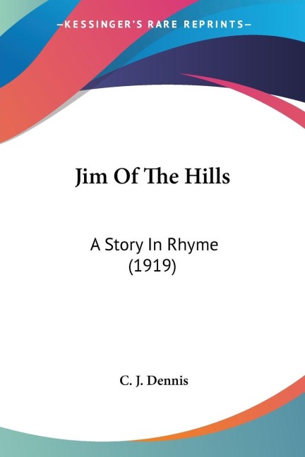 Jim Of The Hills - C. J. Dennis