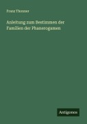 Cover-Bild zum Titel 'Anleitung zum Bestimmen der Familien der Phanerogamen' von 'Franz Thonner'