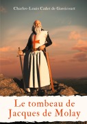 Cover-Bild zum Titel 'Le tombeau de Jacques de Molay' von 'Charles-Louis Cadet De Gassicourt'