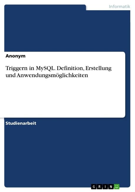 Triggern in MySQL. Definition, Erstellung und Anwendungsmöglichkeiten - Anonymous