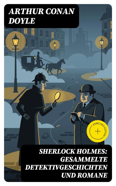 Sherlock Holmes: Gesammelte Detektivgeschichten und Romane - Arthur Conan Doyle