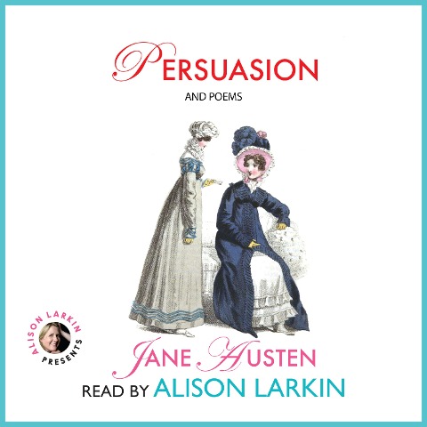 Persuasion and Poems - Jane Austen, Alison Larkin