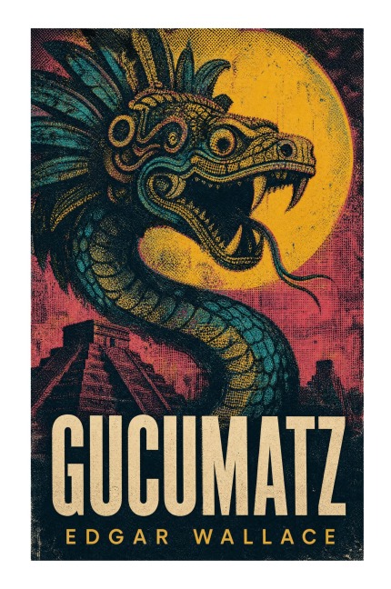Gucumatz - Edgar Wallace