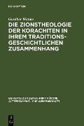 Die Zionstheologie der Korachiten in ihrem traditionsgeschichtlichen Zusammenhang - Gunther Wanke