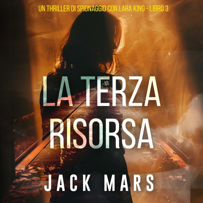 La Terza Risorsa (Un thriller di spionaggio con Lara King - Libro 3) - Jack Mars