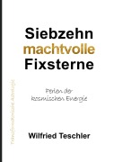 Cover-Bild zum Titel 'Siebzehn machtvolle Fixsterne' von 'Wilfried Teschler'
