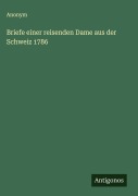 Cover-Bild zum Titel 'Briefe einer reisenden Dame aus der Schweiz 1786' von 'Anonym'