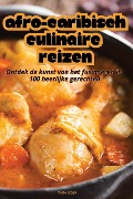 AFRO-CARIBISCH CULINAIRE REIZEN - Tara Boer