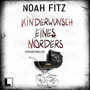 Cover-Bild zum Titel 'Kinderwunsch eines Mörders' von 'Noah Fitz'