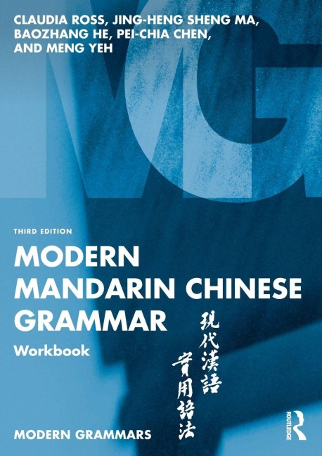 Modern Mandarin Chinese Grammar Workbook - Claudia Ross, Jing-Heng Sheng Ma, Baozhang He, Pei-Chia Chen, Meng Yeh