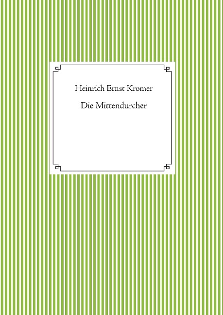 Die Mittendurcher - Heinrich Ernst Kromer