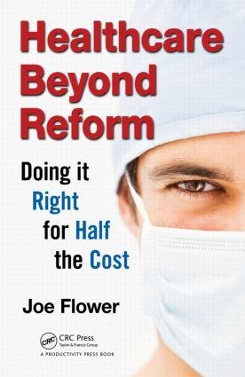 Healthcare Beyond Reform - Joe Flower
