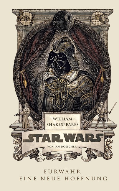 William Shakespeares Star Wars - Fürwahr, eine neue Hoffnung - Ian Doescher
