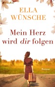 Cover-Bild zum Titel 'Mein Herz wird dir folgen' von 'Ella Wünsche'
