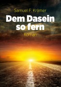 Cover-Bild zum Titel 'Dem Dasein so fern' von 'Samuel F. Krämer'