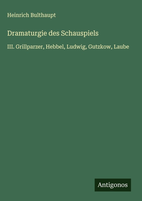 Dramaturgie des Schauspiels - Heinrich Bulthaupt