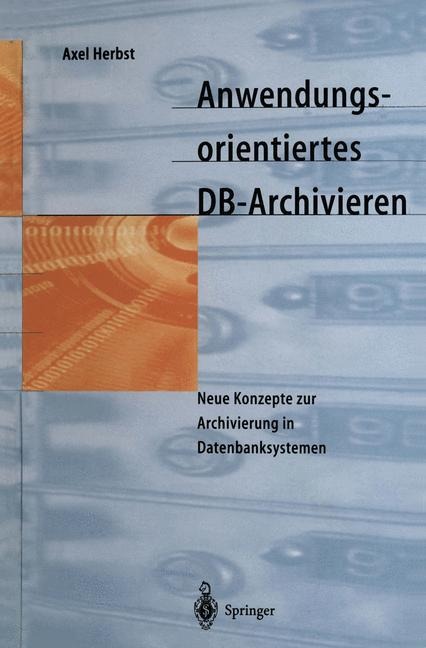 Anwendungsorientiertes DB-Archivieren - Axel Herbst