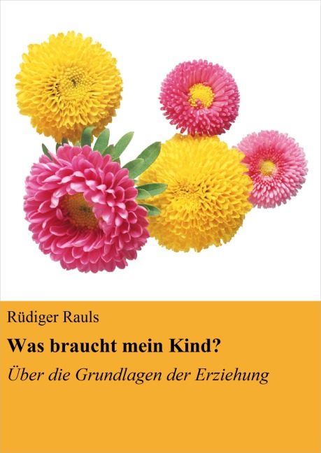 Was braucht mein Kind? - Rüdiger Rauls