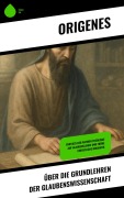Cover-Bild zum Titel 'Über die Grundlehren der Glaubenswissenschaft' von 'Origenes'