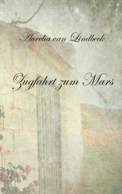 Zugfahrt zum Mars - Aurelia van Lindbeck