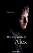 Cover-Bild zum Titel 'Das Schicksal heißt Alex' von 'Heidi Vogel'