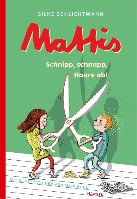 Mattis - Schnipp, schnapp, Haare ab! - Silke Schlichtmann