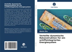 Cover-Bild zum Titel 'Verteilte dynamische Rekonstruktion für ein schiffsintegriertes Energiesystem' von 'Wanlu Zhu'