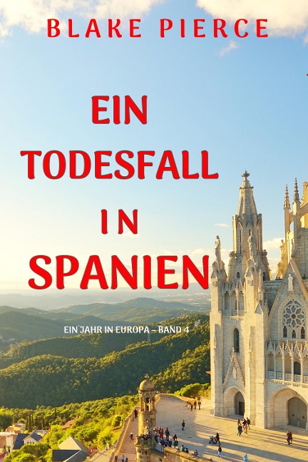 Ein Todesfall in Spanien (Ein Jahr in Europa - Band 4) - Blake Pierce