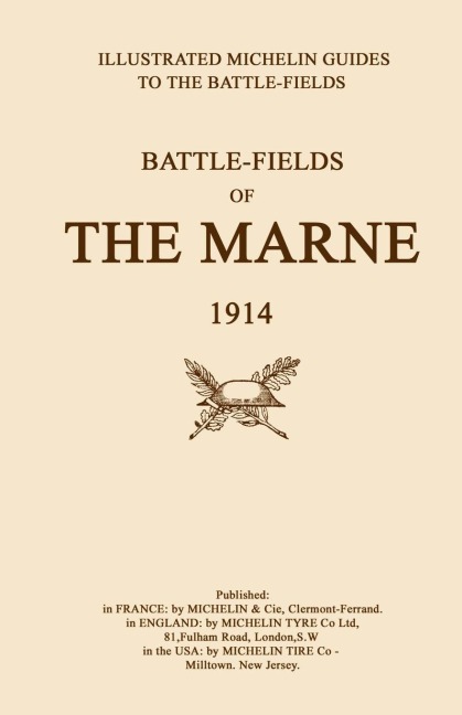 BYGONE PILGRIMAGE. BATTLEFIELDS OF THE MARNE 1914.An illustrated History and Guide to the Battlefields. - Michelin