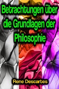 Cover-Bild zum Titel 'Betrachtungen über die Grundlagen der Philosophie' von 'Rene Descartes'