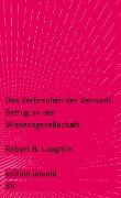 Cover-Bild zum Titel 'Das Verbrechen der Vernunft' von 'Robert B. Laughlin'
