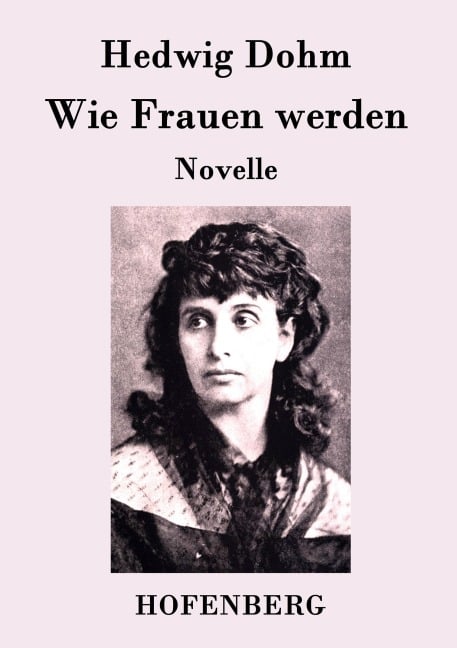 Wie Frauen werden - Hedwig Dohm