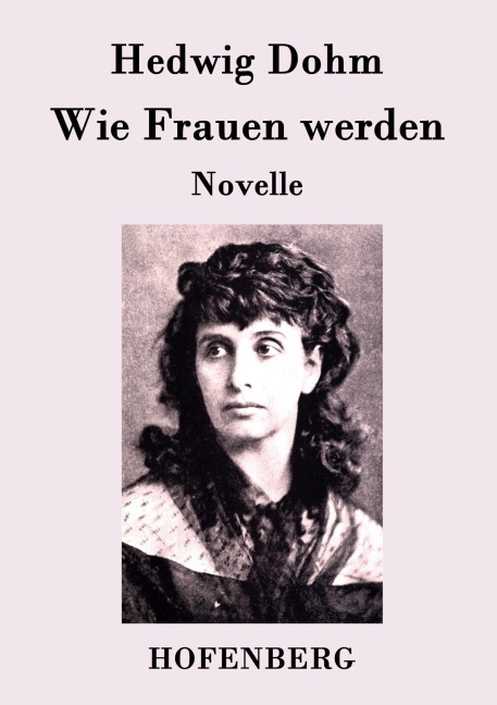 Wie Frauen werden - Hedwig Dohm