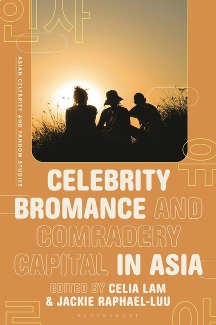 Celebrity Bromance and Comradery Capital in Asia - 