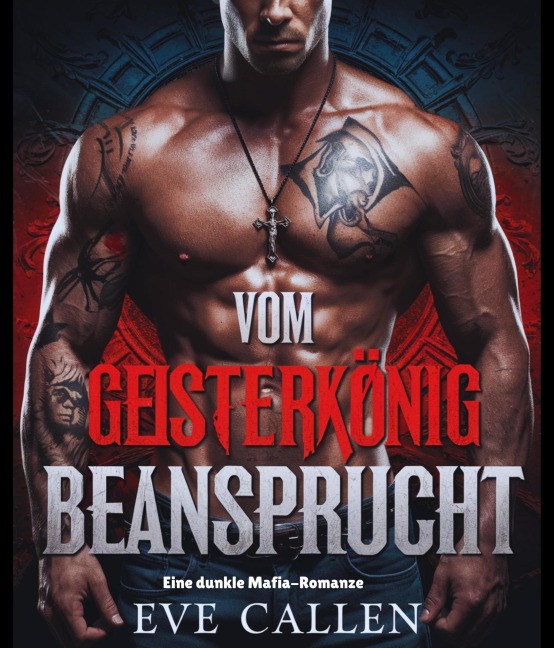 Vom Geisterkönig Beansprucht: Eine dunkle Mafia-Romanze" (Die Gnadenlosen Könige des Verbrechens, #1) - Eve Callen