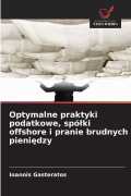 Cover-Bild zum Titel 'Optymalne praktyki podatkowe, spó¿ki offshore i pranie brudnych pieni¿dzy' von 'Ioannis Gasteratos'